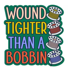 Wound Tighter than a Bobbin